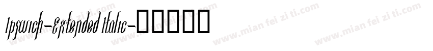 Ipswich-Extended Italic字体转换